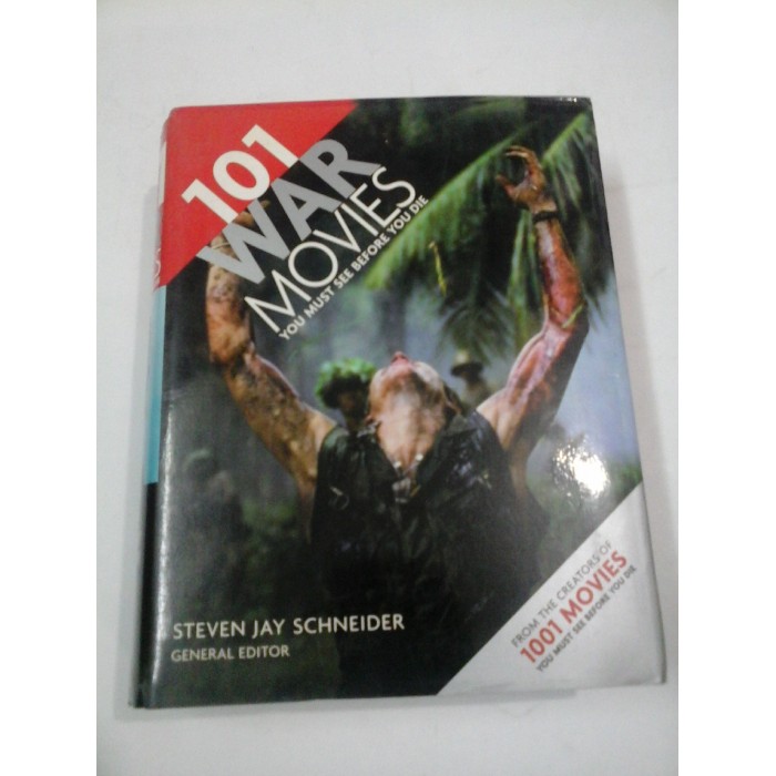101 WAR  MOVIES  YOU  MUST SEE  BEFORE YOU  DIE (FILME) - STEVEN  JAY  SCHNEIDER general editor